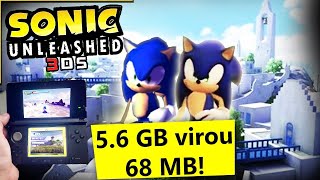 O Port Impossível de Sonic Unleashed HD de 68 MB pro Nintendo 3DS era 56GBShadow Generations amp3 [upl. by Benedic]