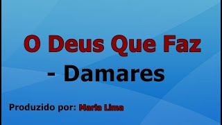 O Deus Que Faz  Damares voz e letra [upl. by Salvucci]