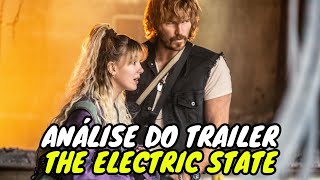 THE ELECTRIC STATE TRAILER DO NOVO FILME DA NETFLIX [upl. by Koehler]