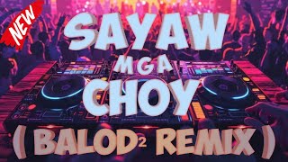 Sayaw Mga Choy   Balod² Remix  Dj Junie Labarro Remix [upl. by Segal]