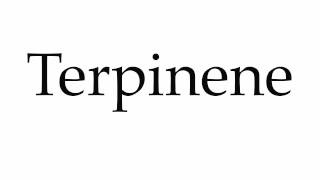 How to Pronounce Terpinene [upl. by Bauer]