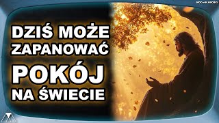 DZIŚ MOŻE ZAPANOWAĆ POKÓJ NA ŚWIECIE [upl. by Marmaduke678]