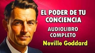 El Poder de la Conciencia  Neville Goddard  AUDIOLIBRO COMPLETO [upl. by Tarsus785]