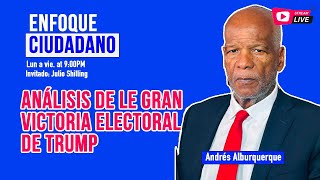 Envivo  EnfoqueCiudadano con Andrés Alburquerque Análisis de le gran victoria electoral de Trump [upl. by Illah]