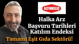 alklc Altınkılıç Gıda Halka Arz Başvuru Tarihleri Katılım Endeksi Tamamı Eşit Dağıtım [upl. by Otilesoj]