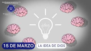 LA IDEA DE DIOS  Marzo 15 [upl. by Weiman]