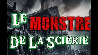 LE MONSTRE DE LA SCIERIE  Histoire au Coin du Feu [upl. by Nilesoy402]