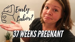 EARLY LABOR SIGNS 37 Weeks Pregnant With My Third Baby  Pre Labor Pregnancy Symptoms Vlog 2021 [upl. by Nohsyt]