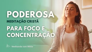 Meditação Guiada Cristã para FOCO e CONCENTRAÇÃO [upl. by Assiralc]