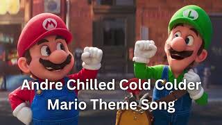 Andre Chilled Cold Colder Mario Theme Song [upl. by Ennyleuqcaj]