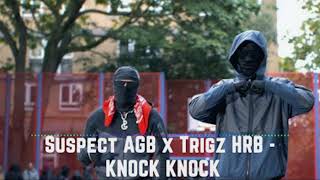 Suspect AGB x Trigz HRB  KNOCK KNOCK Audio [upl. by Essirahs]