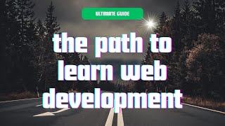 The Path to Learn Web Development [upl. by Schmitz878]