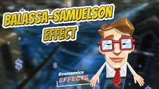 Balassa–Samuelson effect 📈💲 ECONOMIC EFFECTS💲📉 [upl. by Alrich]