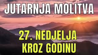 Časoslov JUTARNJA MOLITVA  27 NEDJELJA KROZ GODINU [upl. by Kenison]