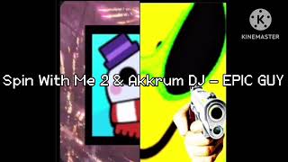 Spin With Me 2 amp Akkrum DJ  EPIC GUY [upl. by Anrahs]