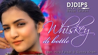 Whiskey Di Bottle  DJ Dips  Badal Talwan  Feat Hira Faisal tiktok amp Sunny Khan  Desi As Folk [upl. by Eelamme]