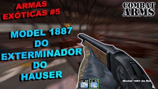 COMBAT ARMS  ARMAS EXÓTICAS 5  MODEL 1887 DO EXTERMINADOR DO HAUSER [upl. by Sigfrid]