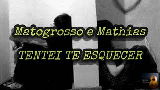 Matogrosso amp Mathias Tentei Te Esquecer LETRA [upl. by Giffy]