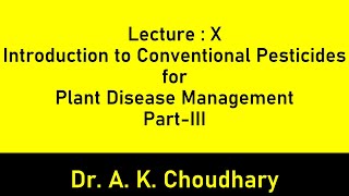 Lecture  X Introduction to Conventional Pesticides for Plant Disease Management PartIII [upl. by Cletis649]