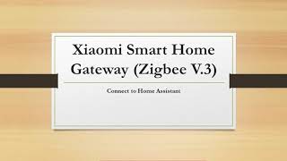 วิธีการเพิ่ม Xiaomi GateWay Xiaomi Multimode Gateway ZigBee 30เข้าไปใช้งานร่วมกับ Home Assistant [upl. by Solita]