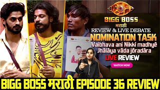 Bigg Boss Marathi 5 Full Episode 37 Review  Kon Hoil Nominated  Vaibhava aṇi Nikki jhalaya vada [upl. by Anatniuq]