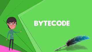 What is Bytecode Explain Bytecode Define Bytecode Meaning of Bytecode [upl. by Nilyac]