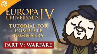 Europa Universalis IV Tutorial For Complete Beginners with MordredViking 5  Warfare [upl. by Aschim600]