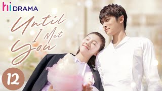 【ENG SUB】EP12 Until I Met You  Overbearing CEO falls for a cute cartoonist💞  Hidrama [upl. by Yul]