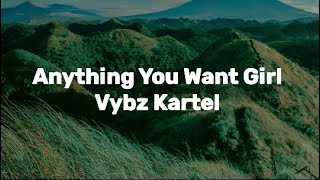 Vybz Kartel  Anything You Want Girl Lyric Video [upl. by Iliam]