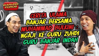 CERITA ULAMA BANJAR bersama Muhammad Bulkini Ngaji ke Guru Zuhdi  Guru Banjar Indah warungporos [upl. by Mirisola]