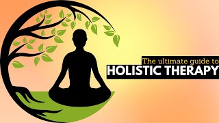 The Ultimate Guide to Holistic Therapy Transform Your Life Today [upl. by Orelie]