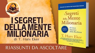 RIASSUNTO DI I SEGRETI DELLA MENTE MILIONARIA DI T HARV EKER AUDIOLIBRO [upl. by Durtschi]