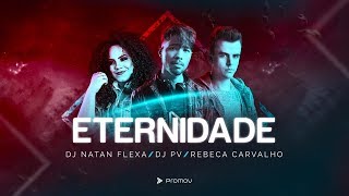 Eternidade  DJ Natan Flexa DJ PV ft Rebeca Carvalho Lyric clipe [upl. by Fredenburg]