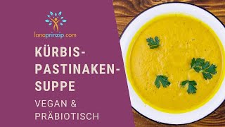 Vegane Kürbis Pastinaken Suppe  ein präbiotisches Rezept [upl. by Mcclain]