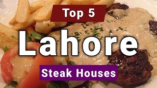 Top 5 Best Steak Houses to Visit in Lahore  Pakistan  English [upl. by Gillead432]