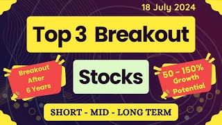 Top 3 BREAKOUT Stocks for 18 July 2024  Top BREAKOUT Stocks For Swing Trading From 18 July 2024 [upl. by Rustie]