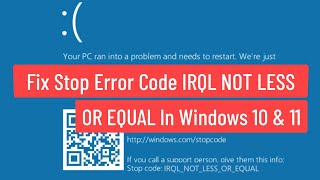 Fix Stop Error Code IRQL NOT LESS OR EQUAL In Windows 10 and Windows 11 [upl. by Euqinoj]