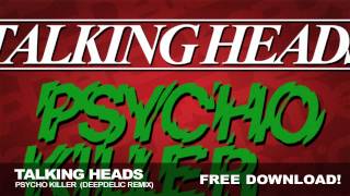 Talking Heads  Psycho Killer DeepDelic Remix [upl. by Rehpotsyrhc832]