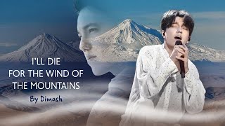 🎵 quotILL DIE FOR THE WIND OF THE MOUNTAINSquot • By Dimash Qudaibergen • Music fanvid [upl. by Evin]