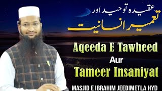 Aqeeda E Tawheed Aur Tameer Insaniyat  Masjid E Ibrahim Jeedimetla Hyd shaikhyaqubjamaiofficial [upl. by Ping]