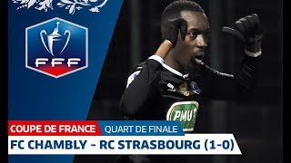 Coupe de France Quart de Finale  FC Chambly  RC Strasbourg résumé I FFF 2018 [upl. by Irrac93]