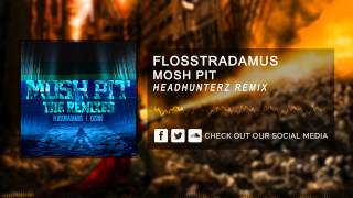 Flosstradamus  Mosh Pit Headhunterz Remix HQ Original [upl. by Yelnik]