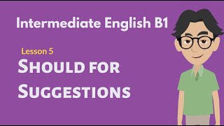 Intermediate English Conversation 5 Should for Suggestions [upl. by Mcwilliams]