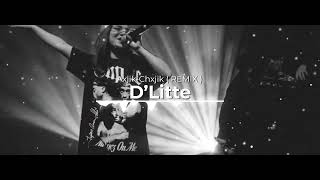 D’Litte  AxjikChxjik   REMIX [upl. by Anwahsak]