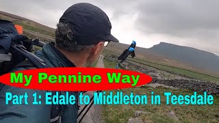 My Pennine Way Part1 Edale to Middleton in Teesdale [upl. by Petes]