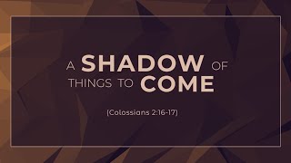 A Shadow of Things to Come Colossians 21617  119 Ministries [upl. by Budding79]