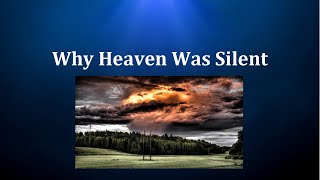 Session 4 Why Heaven was Silent [upl. by Ahsertal]