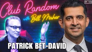 Patrick BetDavid  Club Random with Bill Maher [upl. by Machos445]