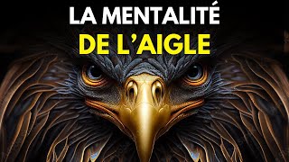 LA PUISSANCE DE LA MENTALITÉ DE LAIGLE  Motivation et développement personnel [upl. by Mckay]