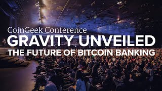 Gravity Bitstocks BitcoinSV Banking Ecosystem Revealed at CoinGeek Week [upl. by Hescock]